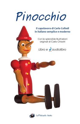 Pinocchio - Libro e Audiolibro: Illustrato e in italiano semplice e moderno - Collodi, Carlo, and Chiostri, Carlo (Illustrator), and Gorini, Jacopo