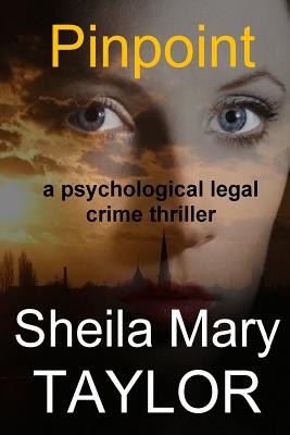 Pinpoint: a psychological legal crime thriller - Taylor, Sheila Mary