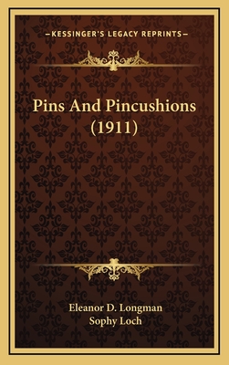 Pins and Pincushions (1911) - Longman, Eleanor D, and Loch, Sophy