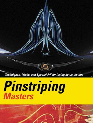 Pinstriping Masters Techniques, Tricks, and Special F/X for Laying Down the Line - Fraser, Craig