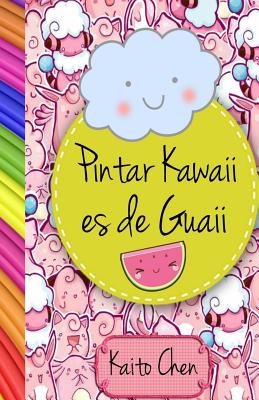 Pintar Kawaii Es de Guaii: Libro Para Colorear- Ni - Minina, Nina, and Chen, Kaito