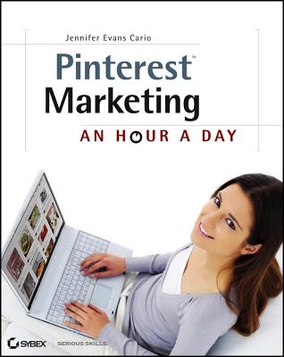 Pinterest Marketing: An Hour a Day - Evans Cario, Jennifer