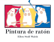 Pintura de Ratn: Mouse Paint (Spanish Edition)