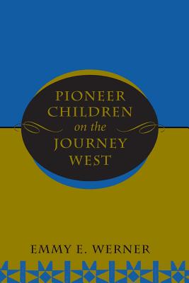 Pioneer Children on the Journey West - Werner, Emmy E