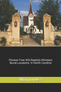Pioneer Free Will Baptist Ministers Burial Locations in North Carolina