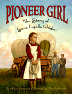 Pioneer Girl: The Story of Laura Ingalls Wilder