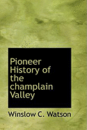 Pioneer History of the Champlain Valley