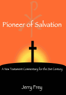 Pioneer of Salvation: A New Testament Commentary for the 21st Century