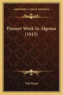 Pioneer Work in Algoma (1915)