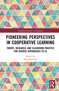 Pioneering Perspectives in Cooperative Learning: Theory, Research, and Classroom Practice for Diverse Approaches to CL