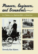 Pioneers, Engineers, and Scoundrels: The Dawn of the Automobile in America
