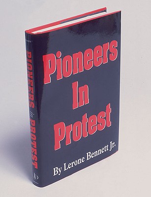 Pioneers in Protest - Bennett, Lerone, Jr.