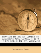 Pioneers in the Settlement of America: From Florida in 1510 to California in 1849; Volume 2