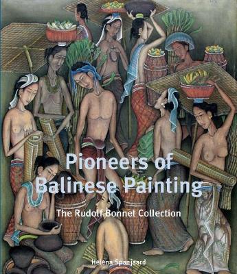 Pioneers of Balinese Painting - Spanjaard, Helena
