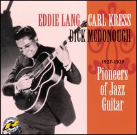 Pioneers of Jazz Guitar 1927-1938 - Eddie Lang/Carl Kress/Dick McDonough