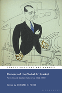 Pioneers of the Global Art Market: Paris-Based Dealer Networks, 1850-1950