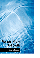 Pioneers of the Old South - Johnston, Mary, Professor
