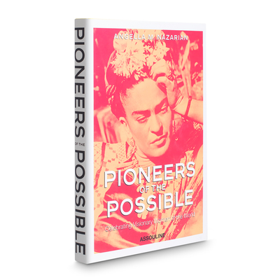 Pioneers of the Possible: Celebrating Visionary Women of the World - Nazarian, Angella M