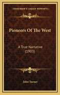 Pioneers of the West: A True Narrative (1903)