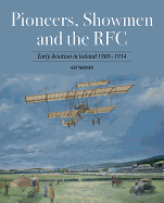 Pioneers, Showmen and the RFC: Early Aviation in Ireland 1909-1914