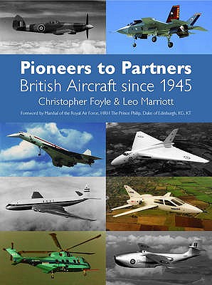 Pioneers to Partners: British Aircraft from 1945 - Foyle, Christopher, and Marriott, Leo