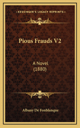 Pious Frauds V2: A Novel (1880)