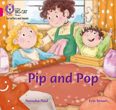 Pip and Pop: Band 01b/Pink B - Paul, Natasha, and Collins Big Cat (Prepared for publication by)