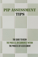 PIP Assessment Tips: The Guide To Begin The Process, Or Currently Within The Process Of Assessment: Pip Assessment Questions