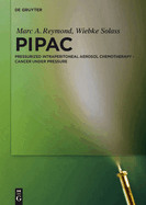 Pipac: Pressurized Intraperitoneal Aerosol Chemotherapy - Cancer Under Pressure