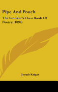 Pipe And Pouch: The Smoker's Own Book Of Poetry (1894)