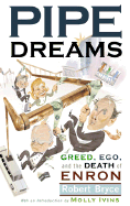 Pipe Dreams: Greed, Ego, and the Death of Enron