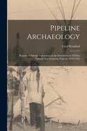 Pipeline Archaeology; Reports of Salvage Operations in the Southwest on El Paso Natural Gas Company Projects, 1950-1953
