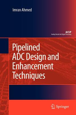 Pipelined Adc Design and Enhancement Techniques - Ahmed, Imran