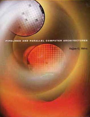 Pipelined and Parallel Computer Architectures - Shiva, Sajjan G