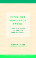 Pipelined Processor Farms: Structured Design for Embedded Parallel Systems - Fleury, Martin, and Downton, Andrew