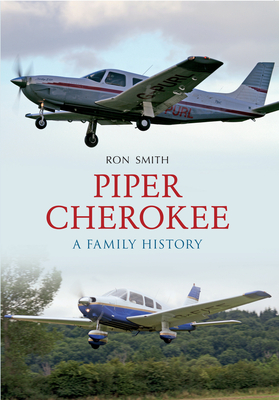 Piper Cherokee: A Family History - Smith, Ron