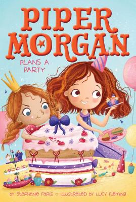 Piper Morgan Plans a Party - Faris, Stephanie