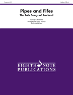 Pipes and Fifes: The Folk Songs of Scotland, Score & Parts