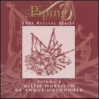 Piping Centre: 1996 Recital Series, Vol. 3 - Willie Morrison & Angus MacDonald