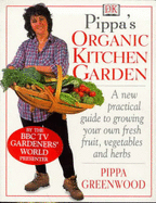 Pippa Greenwood's Organic Kitchen Garden