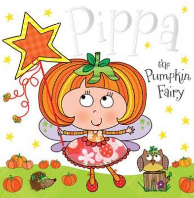 Pippa the Pumpkin Fairy: Fairy Story Books - Bugbird, Tim