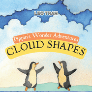 Pippin's Wonder Adventures: Cloud Shapes: Engaging Penguin Books for Kids, with Cute Children's Bedtime story Illustrations - Premium Color Prints
