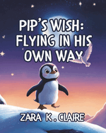 Pip's Wish: Flying in His Own Way