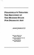 Pirandello's Theater: The Recovery of the Modern Stage for Dramatic Art