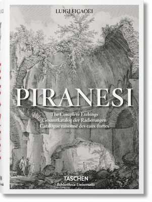 Piranesi. The Complete Etchings - Ficacci, Luigi