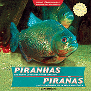 Piranhas and Other Creatures of the Amazon / Piraas Y Otros Animales de la Selva Amaznica - Williams, Zella