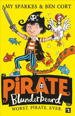 Pirate Blunderbeard: Worst. Pirate. Ever. - Sparkes, Amy