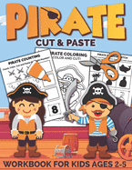 Pirate Cut and Paste Workbook for Kids Ages 2-5: A Fun Pirates Scissor Skills Activity Book and Gift for Kids, Toddlers and Preschoolers with Coloring and Cutting