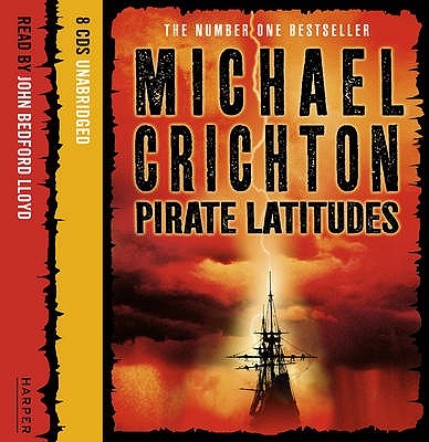 Pirate Latitudes - Crichton, Michael, and Bedford Lloyd, John (Read by)