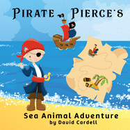 Pirate Pierce's Sea Animal Adventure: A children's picture book with fun facts about sea life.